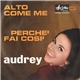 Audrey - Alto Come Me / Perchè Fai Così