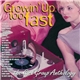 Various - Growin' Up Too Fast: The Girl Group Anthology