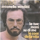 Antonello Venditti - Le Tue Mani Su Di Me / Le Cose Della Vita