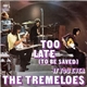 The Tremeloes - Too Late (To Be Saved)