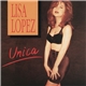 Lisa Lopez - Unica