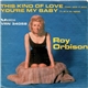 Roy Orbison - This Kind Of Love / You're My Baby